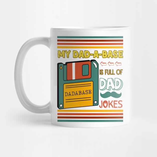 My Dadabase is Full of Dad Jokes, I keep all my Dad Jokes in a Dadabase. Funny Database Dad Joke Father's Day by Motistry